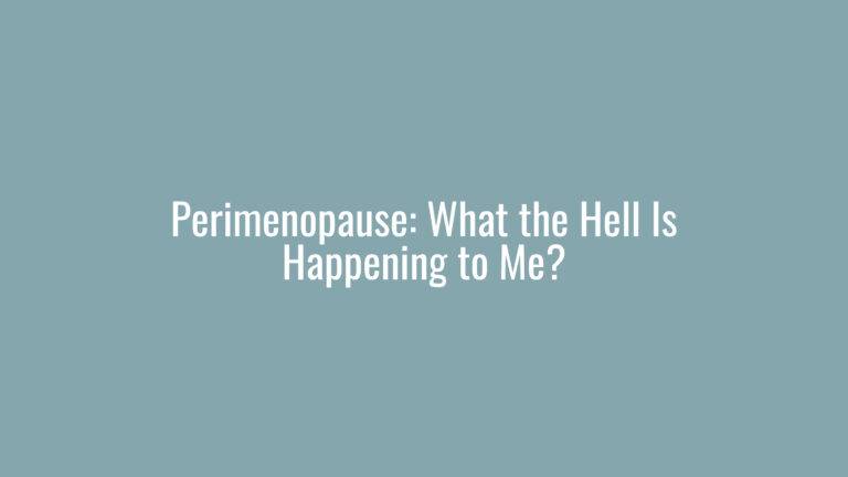 Understanding Perimenopause.
